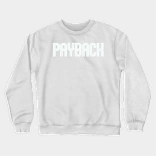 payback Crewneck Sweatshirt